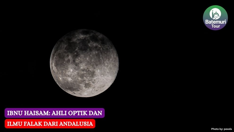 Ibnu Haisam: Ahli Optik dan Ilmu Falak dari Andalusia